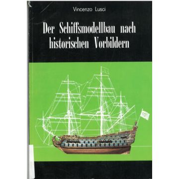 Der Schiffsmodellbau nach historischen Vorbuldern