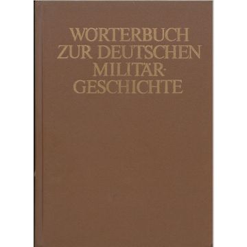 Wörterbuch zur deutschen Militärgeschichte. Band 1+2