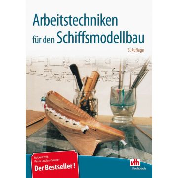 Arbeitstechniken für den Schiffsmodellbau