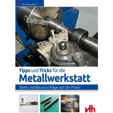 Tipps und Tricks für die Metallwerkstatt