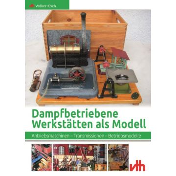 Dampfbetriebene Werkstätten als Modell