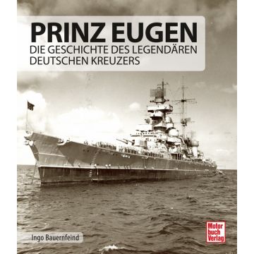 Prinz Eugen- Die Geschichte des legendären deutschen Kreuzer