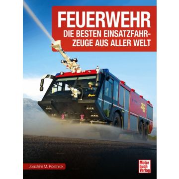 
Feuerwehr - Die besten Einsatzfahrzeuge aus aller Welt
