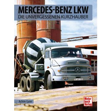 Mercedes-Benz LKW - Die unvergessenen Kurzhauber