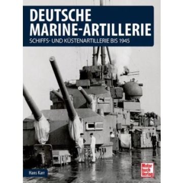 Deutsche Marine-Artillerie - Schiffs- und Küstenartillerie bis 1945