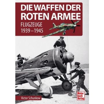 Die Waffen der Roten Armee - Flugzeuge 1939-1945