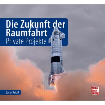 Die Zukunft der Raumfahrt - Private Projekte