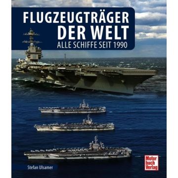 Flugzeugträger der Welt - Alle Schiffe seit 1990