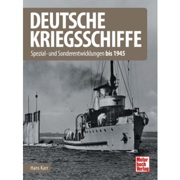 Deutsche Kriegsschiffe - Spezial- und Sonderentwicklungen bis 1945